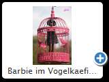 Barbie im Vogelkaefig 2013 (IMG 0930)